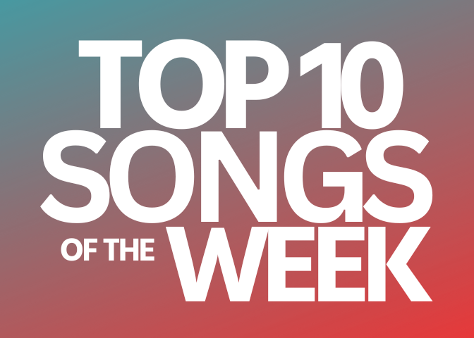 Top 10 Songs of the Week